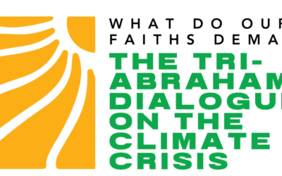 What do Our Faiths Demand? The Tri-Abrahamic Dialogue on the Climate Crisis